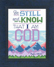Be Still And Know I Am - Psalm 46:10